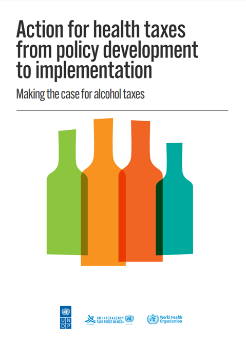 Action for health taxes from policy development to implementation: making the case for alcohol taxes